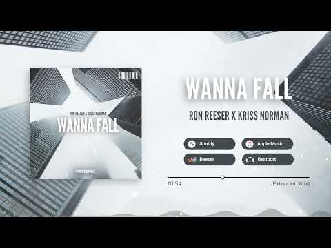 Ron Reeser x Kriss Norman - WANNA FALL [Official Audio] (Extended Mix)