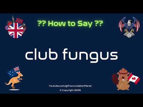 🍄🔊 How to Pronounce club fungus? (CORRECTLY) | Pronunciation Planet