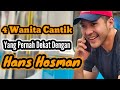 4 WANITA CANTIK YANG PERNAH DEKAT DENGAN HANS HOSMAN DAN MANTAN PACAR HANS HOSMAN