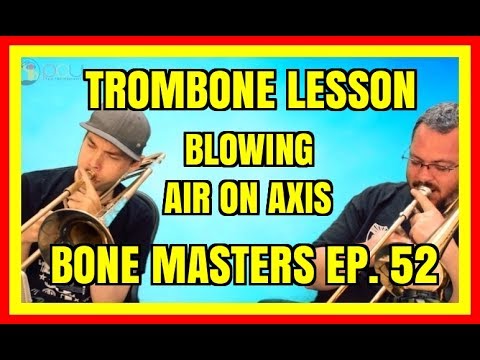 Trombone Lessons: Blowing on Axis - Bone Masters: Ep. 52 - Paul Young - Master Class