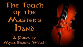 "The Touch of the Master's Hand" by Myra Brooks Welch