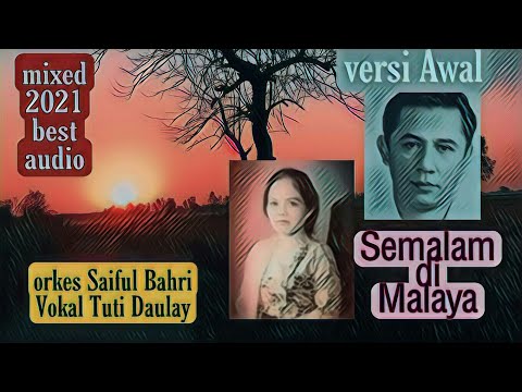Semalam di Malaya (versi awal) Saiful bahri Tuti Daulay Mixed 2021 best audio