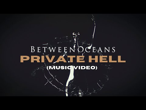 BETWEEN OCEANS - PRIVATE HELL [MUSIC VIDEO]