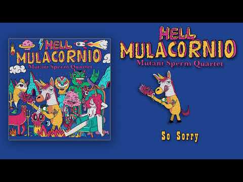 Mutant Sperm Quartet "So Sorry"