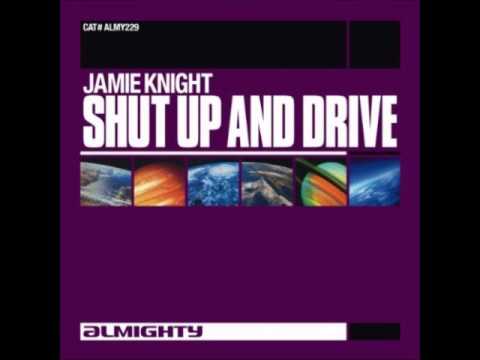 JAMIE KNIGHT: Shut Up and Drive