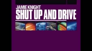 JAMIE KNIGHT: Shut Up and Drive