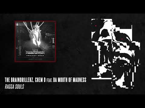 The Braindrillerz, Chem D feat. Da Mouth Of Madness - Ragga Souls