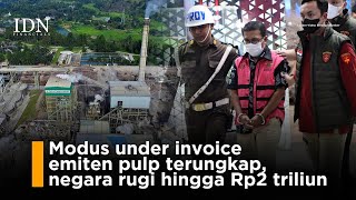 Modus under invoice emiten pulp terungkap, negara rugi hingga Rp2 triliun