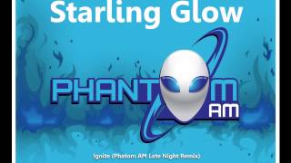 Starling Glow - Ignite (Phantom AM Late Night Remix)