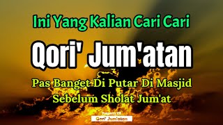 Download lagu QORI' JUM'ATAN, Pas Banget Di Putar Di Masjid Sebelum Sholat Jum'at mp3 Download lagu QORI' JUM'ATAN, Pas Banget Di Putar Di Masjid Sebelum Sholat Jum'at mp3