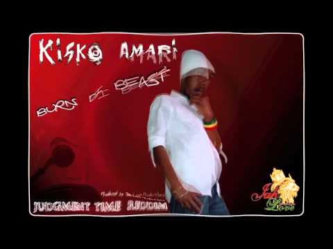 Kisko Amari - Burn Di Beast (Jah Love Productions)