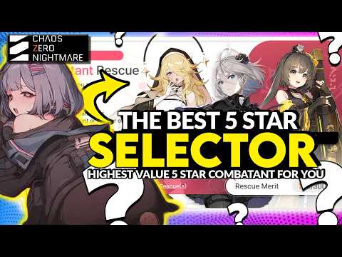The ONLY 5 Star YOU Should CHOOSE! Best 5 Star Selector Choice in Chaos Zero Nightmare