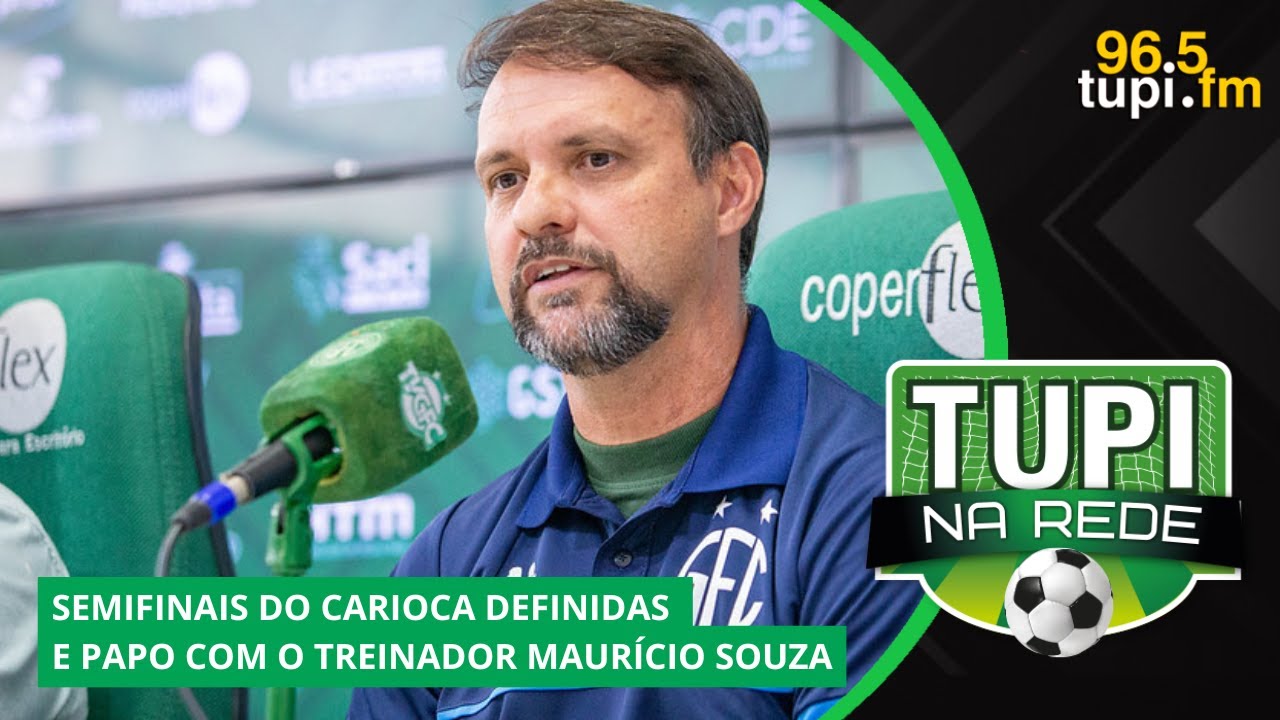TUPI NA REDE - SEMIFINAIS DO CARIOCA DEFINIDAS E PAPO COM MAURÍCIO SOUZA - 24/02/2025 - AO VIVO