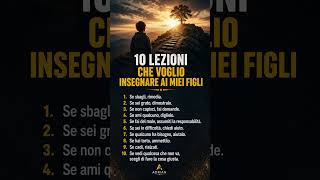 10 lezioni che voglio insegnare ai miei figli 😎
