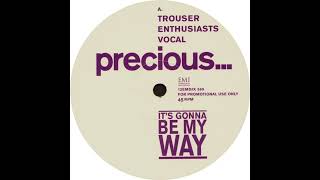 Precious - It's Gonna Be My Way (Trouser Enthusiasts Vocal)