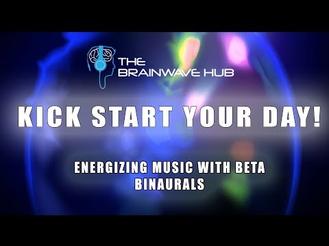 Kick Start Your Day! - POWERFUL Energizing Music & Mood Booster - Beta Waves - Binaural Beats
