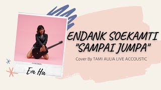 Download lagu Endank Soekamti - Sampai Jumpa Tami Aulia Cover #EndankSoekamti mp3