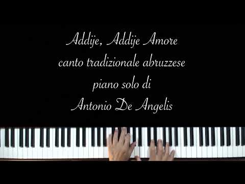 Addije, Addije Amore - canto tradizionale abruzzese - piano solo di Antonio De Angelis
