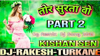 Tor Surta Vo 💕 Kishan Sen 💕 Cg Dj Remix Song