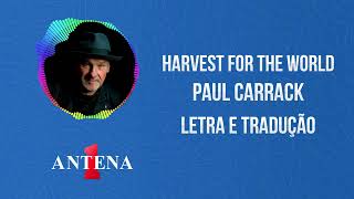 Antena 1 - Paul Carrack - Harvest For The World - Letra e Tradução