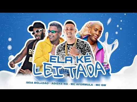 ELA KÉ LEITADA - ADIDAS NG, SEIA BOLADÃO, MC AFORMULA E MC GW - REMIX BREGA FUNK