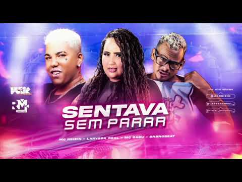 SENTAVA SEM PARAR - MC REIZIN, MC BABU E LARISSA REAL
