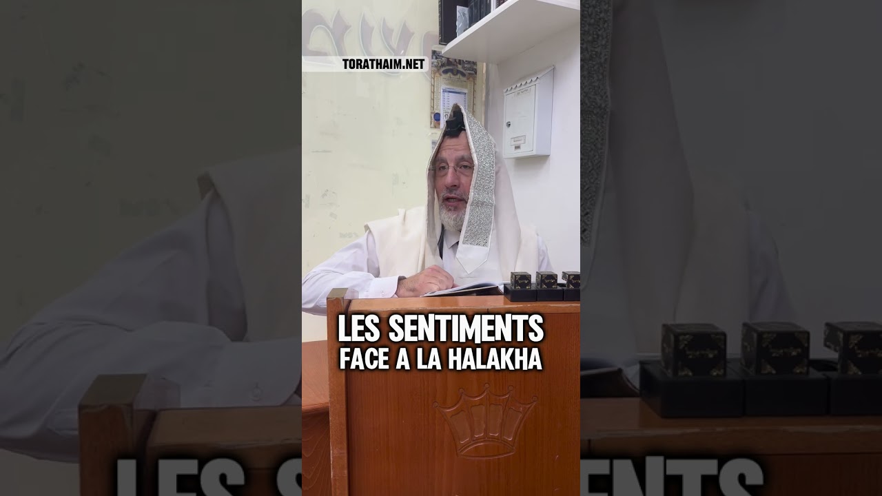Quand les sentiments et la Halakha ne font pas bon ménage… Le Rav met de l’ordre dans tout ça !