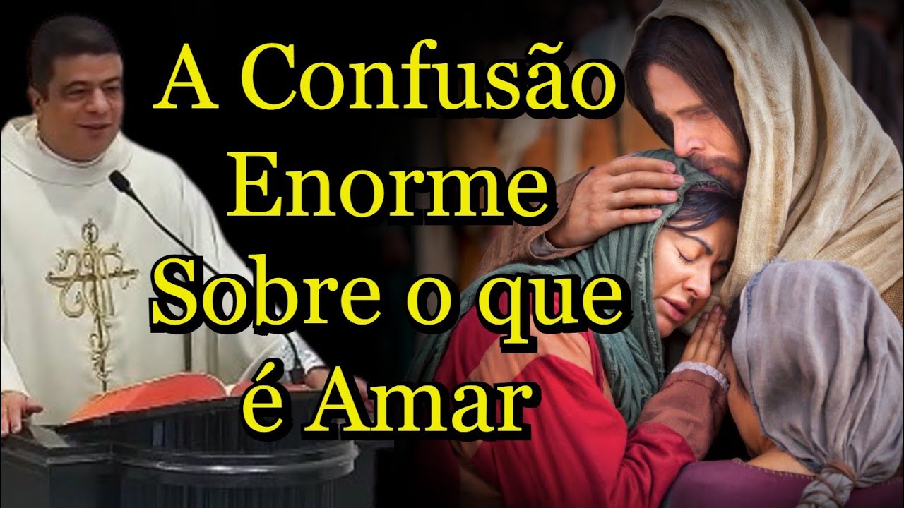 A Confusão Enorme Sobre o que é Amar - Padre Pablo Henrique #PadrePabloHenrique #homilia