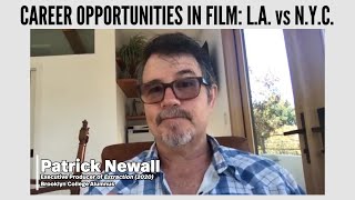 CAREER OPPORTUNITIES IN FILM: L.A. vs N.Y.C. - Career Advice from Patrick Newall video