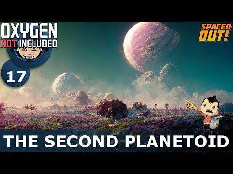SCOUTING THE SECOND PLANETOID - Spaced Out (Classic + One Dupe): Ep. #17 (Oxygen Not Included)