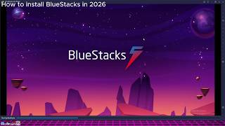 How to install BlueStacks in 2026.