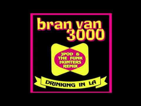Bran Van 3000 -Drinking in L.A.  (JPOD & The Funk Hunters Remix)