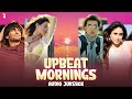 Upbeat Mornings Audio Jukebox Feel Good Bollywood Songs Happy Songs