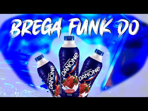 BREGA FUNK - DA DANONE  DO TIK TOK