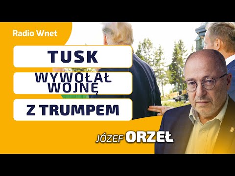 Józef Orzeł: USA zmieniają zasady gry. Tusk i Czarzasty stali się wrogami Trumpa. Rusza gra o rząd