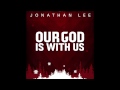 Our God Is With Us | Jonathan Lee 