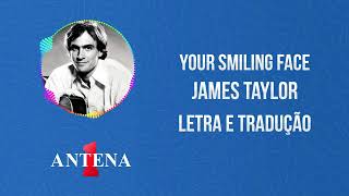 Antena 1 - James Taylor - Your Smiling Face - Letra e Tradução