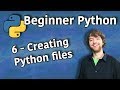 Beginner Python Tutorial 6 Creating And Executing Python Files