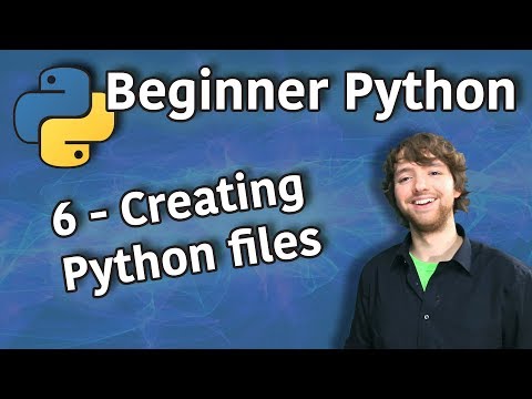 Beginner Python Tutorial 6 Creating and Executing Python files