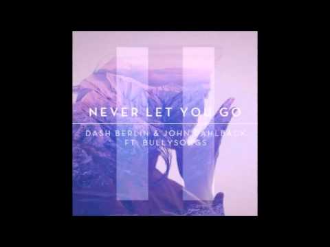 Dash Berlin & John Dahlback Feat. BullySongs - Never Let You Go (ClearSky Kingsday Remix)