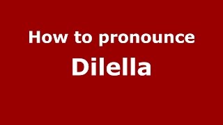 How to pronounce Dilella