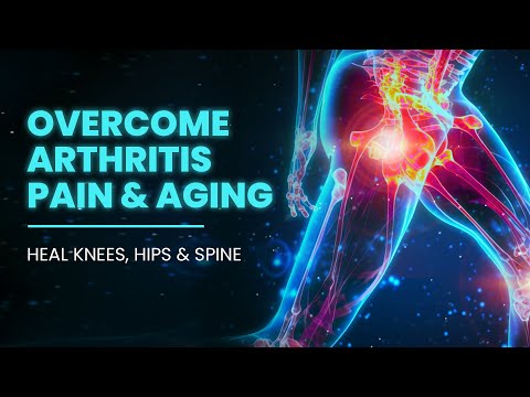 Overcome Arthritis Pain & Aging | Heal knees, Hips & Spine | Reduce Joints Inflammation In The Body