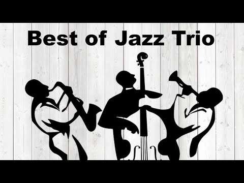 Best of Jazz Trio and Jazz Trio Piano Drums Bass Instrumental Playlist