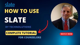 Slate Counselor Slate Training - Complete Tutorial for Counselors Using the Slate CRM