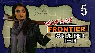 Skin of Their Teeth | We're Alive: Frontier | Season 2, Episode 5