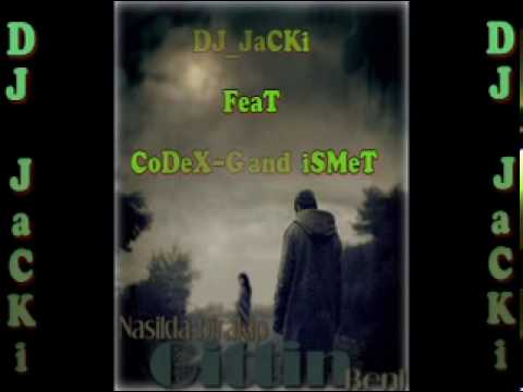 DJ_JaCKi FeaT CoDeX-G ve iSMeT - SeNDe BiRaKMa BeNi 2010