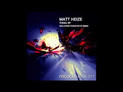 Matt Heize - Theau (Original Mix) [Recode Musik]
