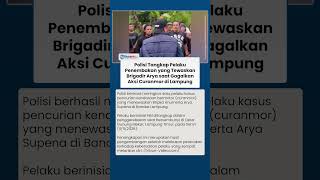 Polisi Tangkap Pelaku Penembakan yang Tewaskan Brigadir Arya saat Gagalkan Aksi Curanmor di Lampung