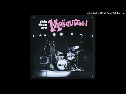 THE MOSQUITOS - You Don't Give a Hang (About Me)