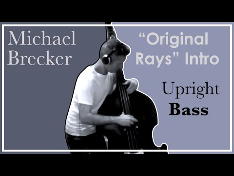 Original Rays | Michael Brecker | EWI intro on Upright bass